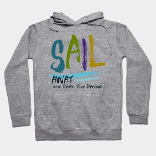 Sail Away and Chase Your Dreams | Live Your Dream Adventure Hoodie